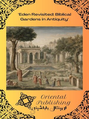 cover image of Eden Revisited Biblical Gardens in Antiquity